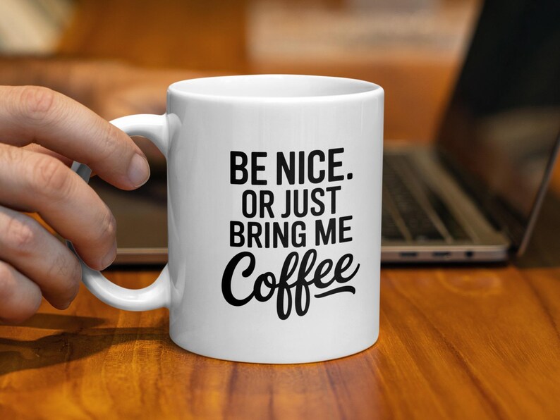 Be Nice Or Just Bring Me Coffee Mug